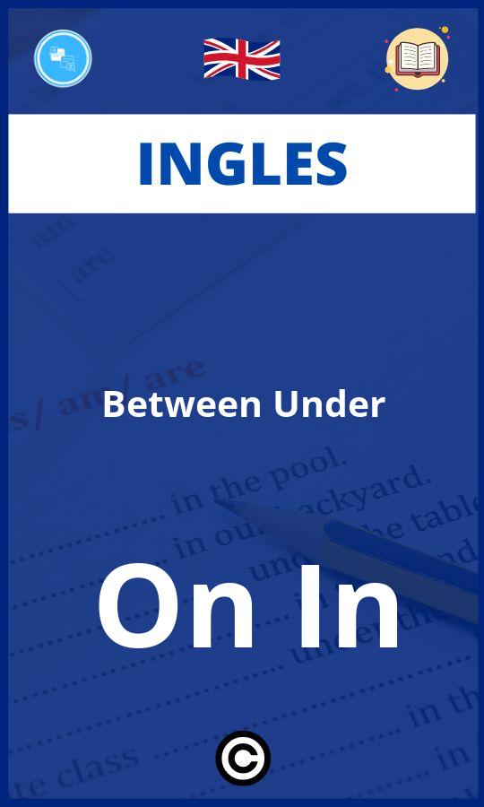 Ejercicios Ingles Between Under On In PDF