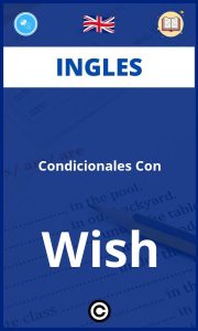 Ejercicios Ingles Condicionales Con Wish