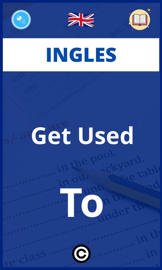 Ejercicios Get Used To Ingles PDF