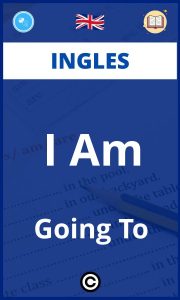 Ejercicios I Am Going To Ingles