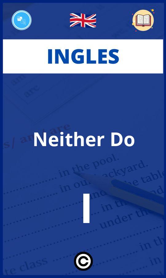 Ejercicios Ingles Neither Do I PDF