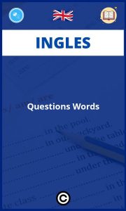 Ejercicios Questions Words Ingles