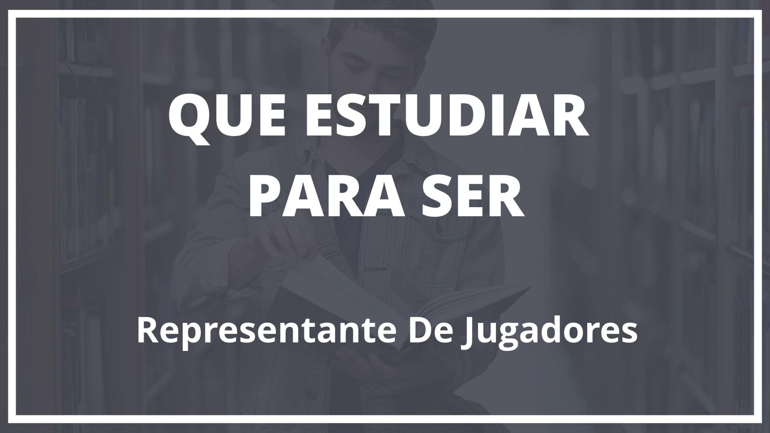 Que hay que estudiar para ser representante de futbolistas