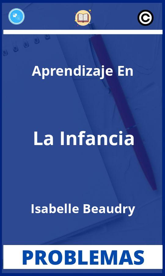 Problemas de Aprendizaje En La Infancia Isabelle Beaudry Resueltos PDF