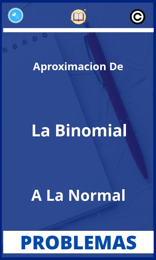 Problemas de Aproximacion De La Binomial A La Normal Resueltos PDF