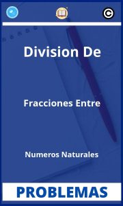 Problemas de Division De Fracciones Entre Numeros Naturales