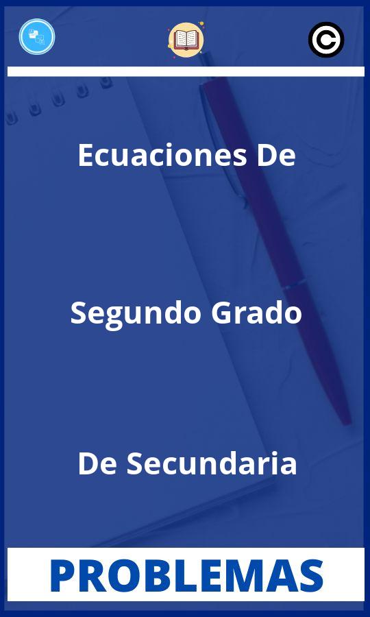 Problemas de Ecuaciones De Segundo Grado De Secundaria Resueltos PDF