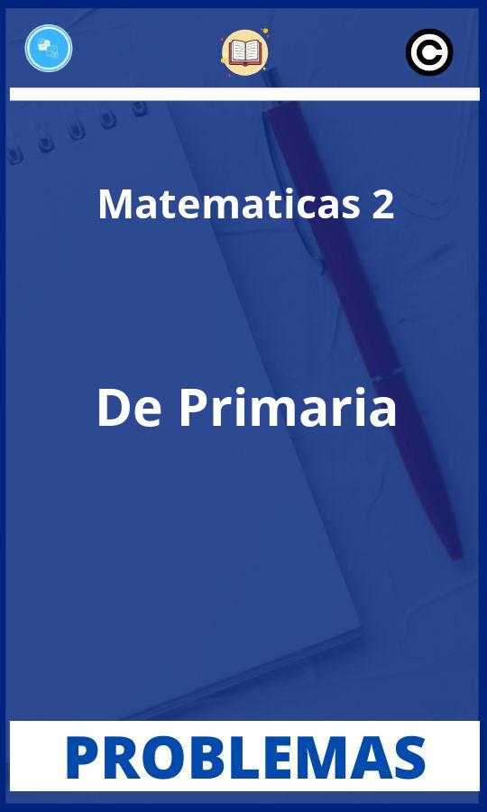 Problemas de Matematicas 2 De Primaria Resueltos PDF