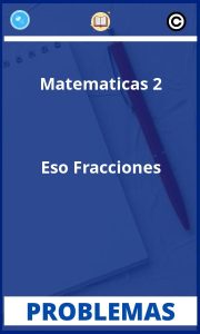Problemas de Matematicas 2 Eso Fracciones