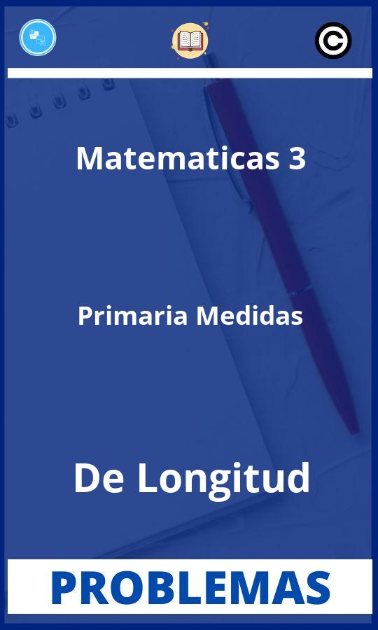 Problemas de Matematicas 3 Primaria Medidas De Longitud Resueltos PDF