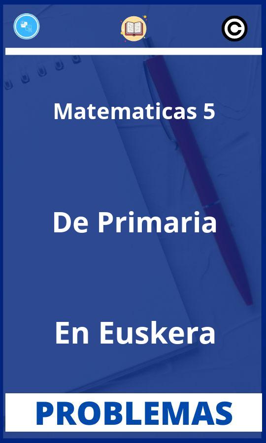 Problemas de Matematicas 5 De Primaria En Euskera Resueltos PDF