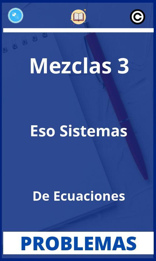 Problemas de Mezclas 3 Eso Sistemas De Ecuaciones Resueltos PDF
