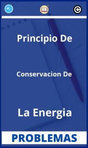 Problemas de Principio De Conservacion De La Energia