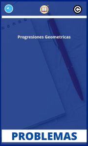 Problemas de Progresiones Geometricas