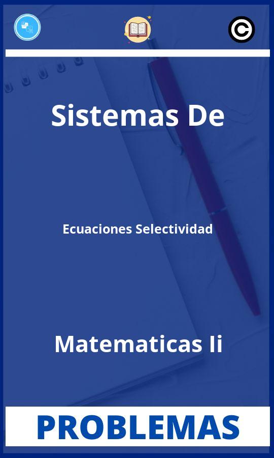 Problemas de Sistemas De Ecuaciones Selectividad Matematicas Ii Resueltos PDF