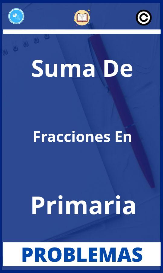 Problemas de Suma De Fracciones En Primaria Resueltos PDF