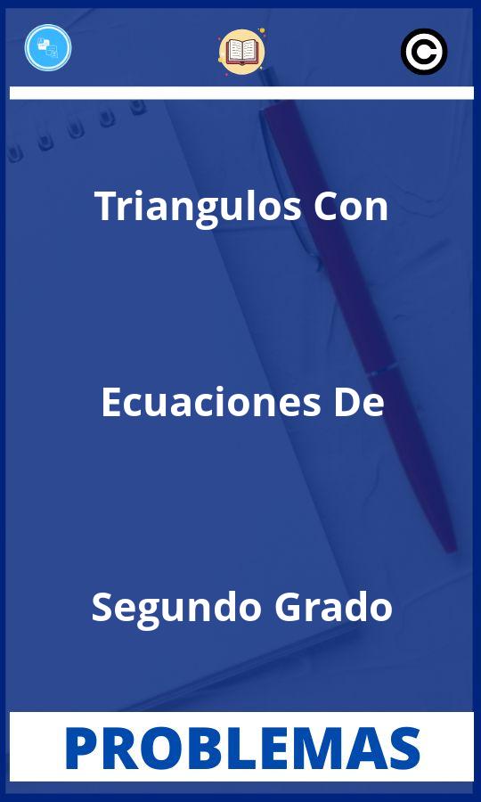 Problemas de Triangulos Con Ecuaciones De Segundo Grado Resueltos PDF