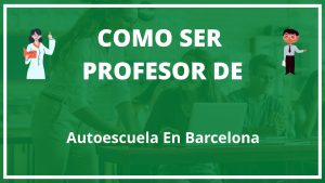 Como ser profesor de autoescuela en barcelona