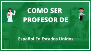 Como ser profesor de español en estados unidos