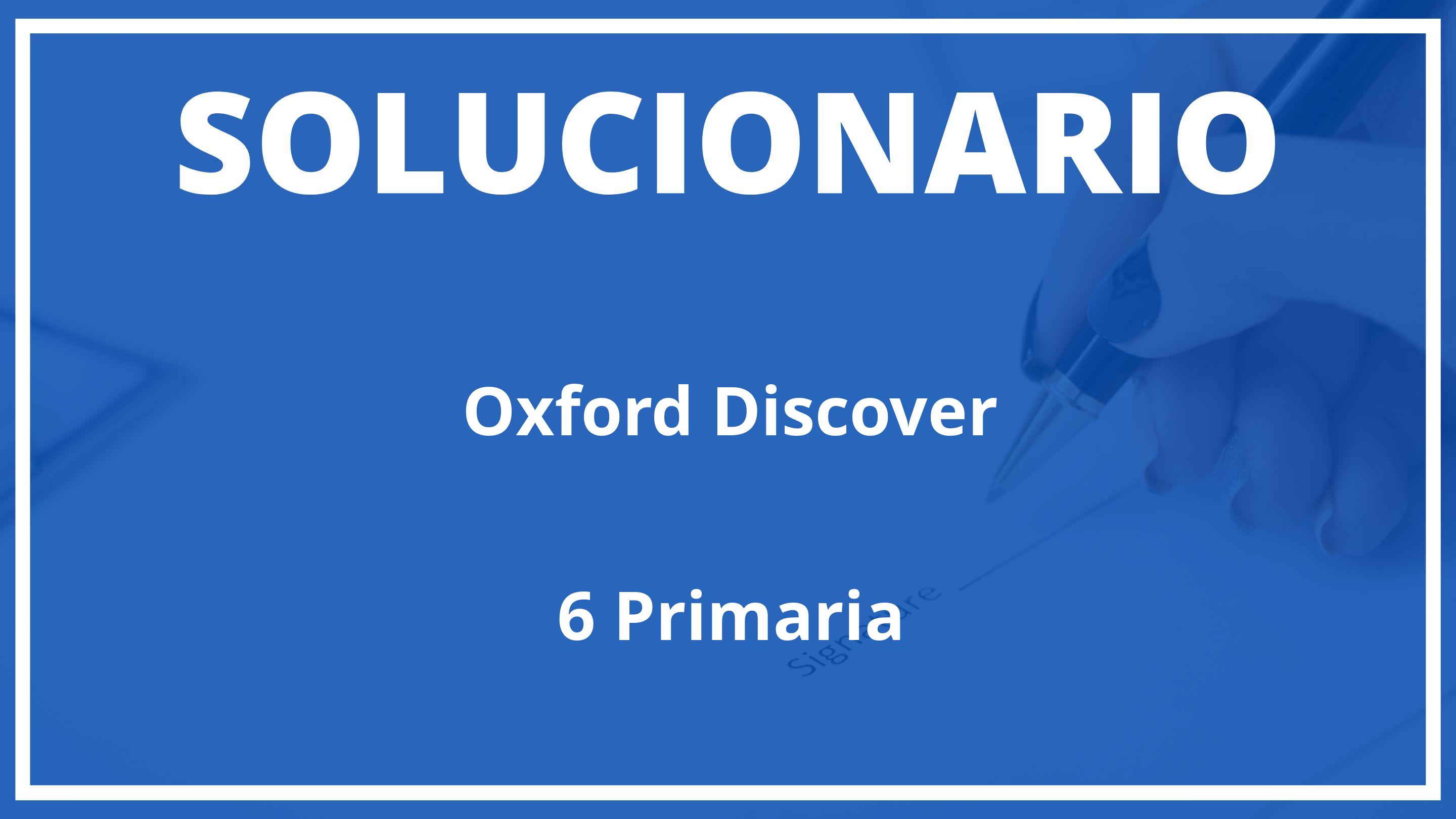 Solucionario Oxford Discover  Oxford 6 Primaria