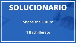 Solucionario Shape the Future Cambridge 1 Bachillerato